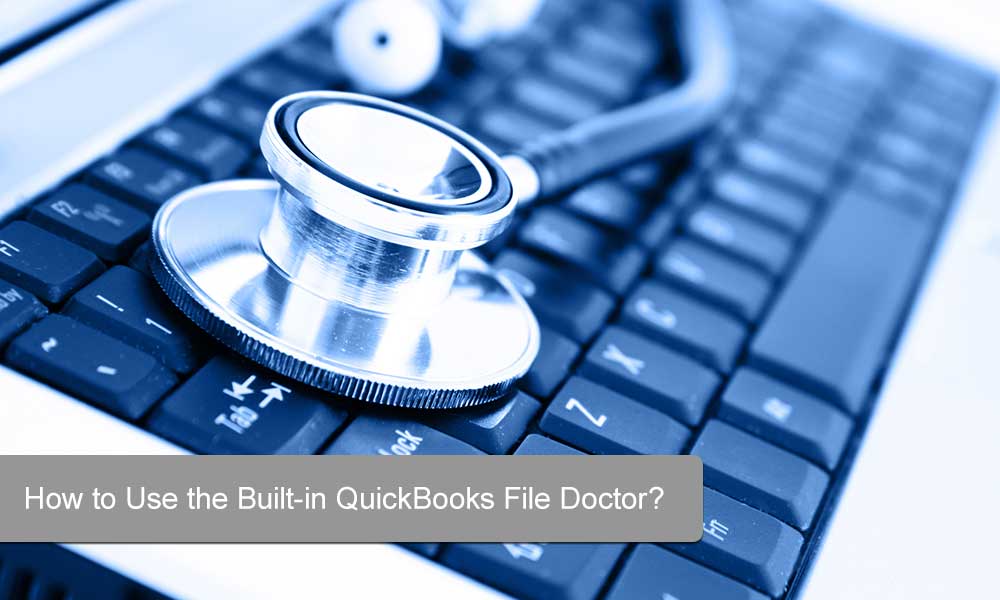 How To Use Quickbooks Desktop File Doctor