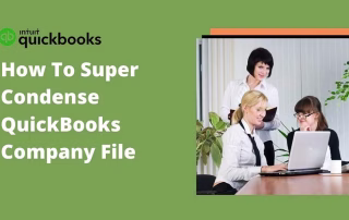 How To Super Condense Quickbooks Company File Super Condense Quickbooks Company File