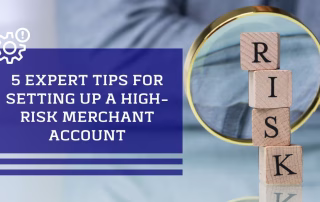 5 Expert Tips For Setting Up A High-Risk Merchant Account