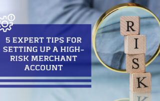 5 Expert Tips For Setting Up A High-Risk Merchant Account