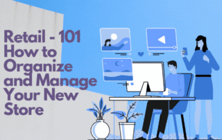 Retail 101 How To Organize And Manage Your New Store