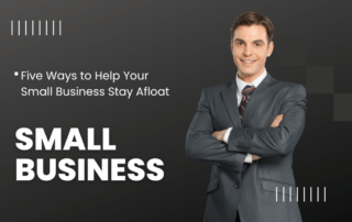 Five Ways To Help Your Small Business Stay Afloat