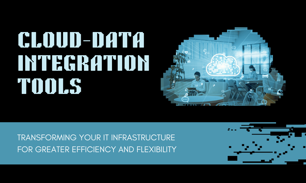 Cloud Data Integration Tools