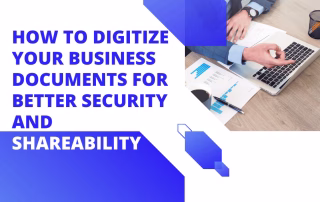How To Digitize Your Business Documents For Better Security And Shareability Digitize Your Business Documents For Better Security And Shareability