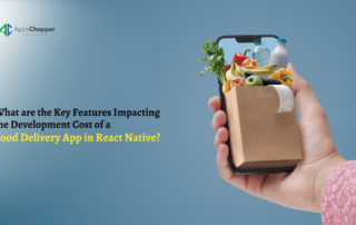 Key Features Impacting The Development Cost Of A Food Delivery App In React Native