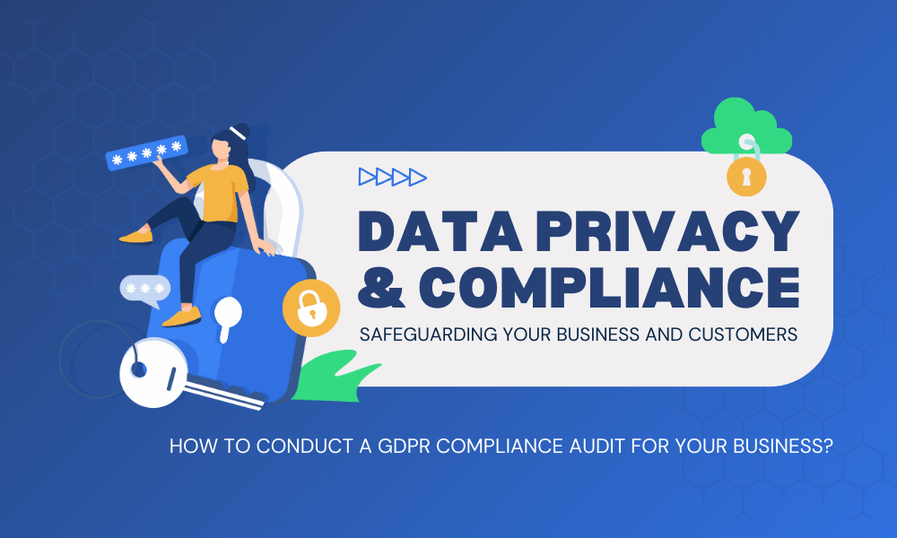 How To Conduct A Gdpr Compliance Audit For Your Business